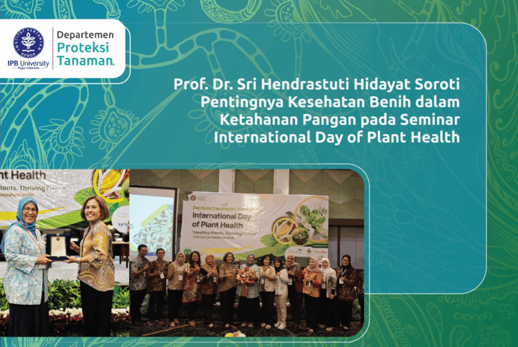 Prof. Dr. Sri Hendrastuti Hidayat Soroti Pentingnya Kesehatan Benih dalam Ketahanan Pangan pada Seminar International Day of Plant Health