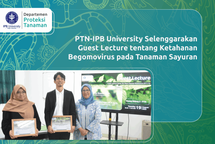 PTN-IPB University Selenggarakan Guest Lecture tentang Ketahanan Begomovirus pada Tanaman Sayuran