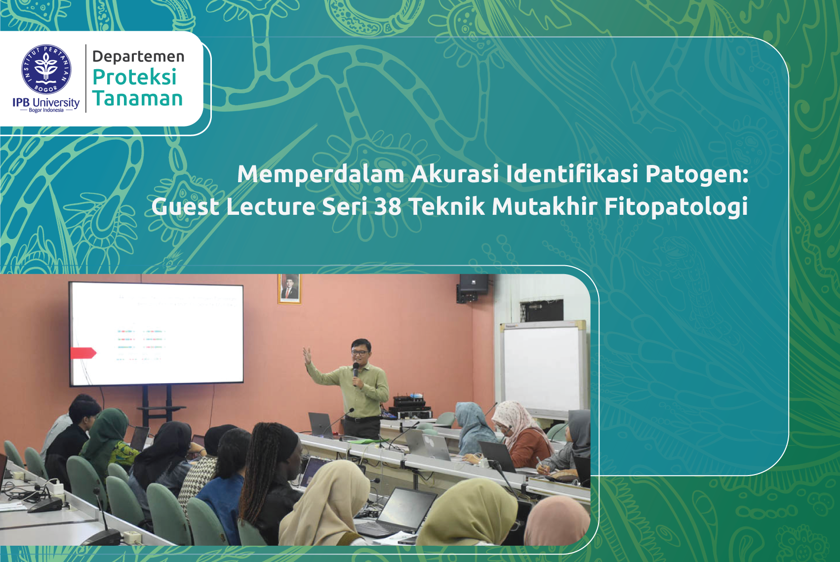 Memperdalam Akurasi Identifikasi Patogen: Guest Lecture Seri 38 Teknik Mutakhir Fitopatologi