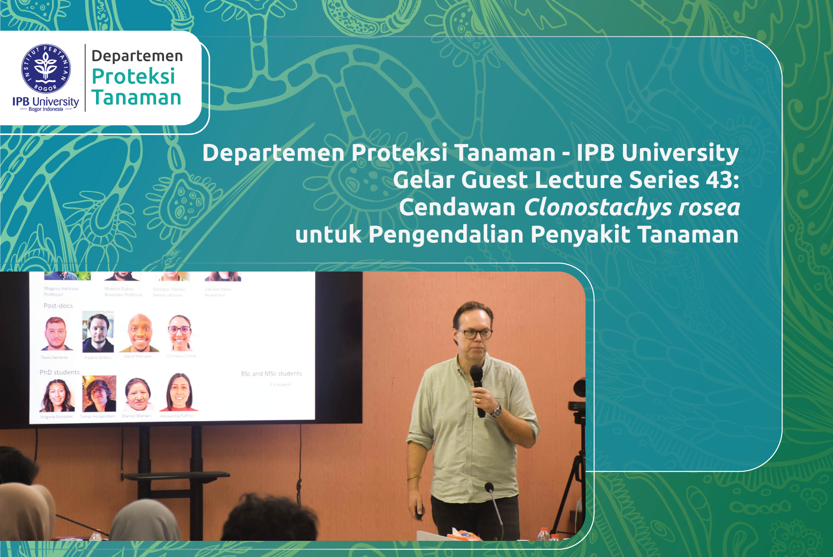 Departemen Proteksi Tanaman – IPB University Gelar Guest Lecture Series 43: Cendawan Clonostachys rosea untuk Pengendalian Penyakit Tanaman