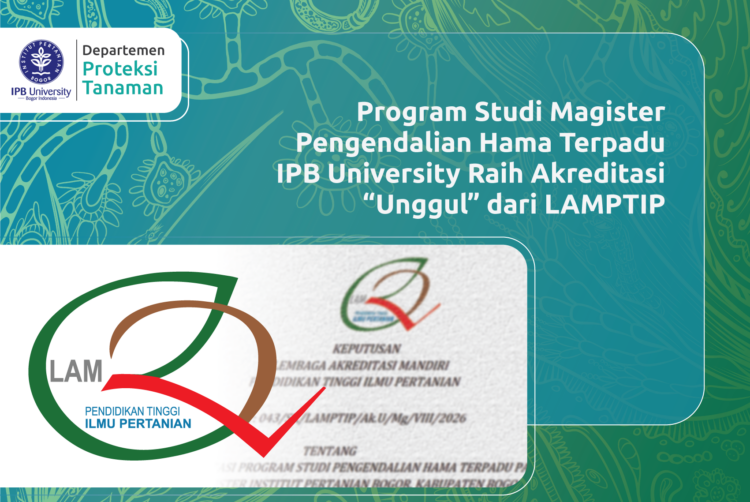Program Studi Magister Pengendalian Hama Terpadu IPB University Raih Akreditasi “Unggul” dari LAMPTIP
